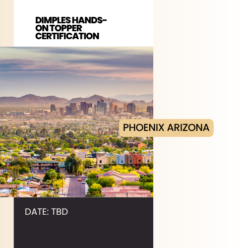 Dimples Hands on Topper Certification – PHOENIX ARIZONA